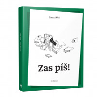 Zas píš! Zas píš!